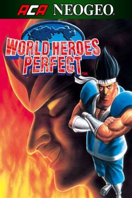 World Heroes Perfect: A Chaotic Celebration of Global Fighting!